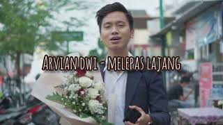 Arvian Dwi - Melepas Lajang