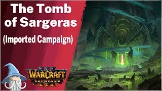 The Tomb of Sargeras (Imported Campaign) | Warcraft 3 Reforged Beta