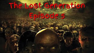 "The Lost Generation Episode 5" Zombie Story