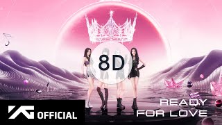 BLACKPINK - Ready For Love [8D USE HEADPHONES] 🎧