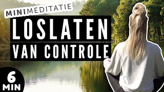 6 Minuten Korte Meditatie ♥ Loslaten van Controle / Rust