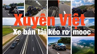 XE BÁN TẢI KÉO RƠ MÓC XUYÊN VIỆT ĐẦU TIÊN VIỆT NAM - 2017