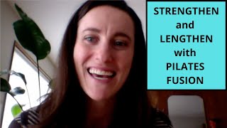 Strengthen and Lengthen with Pilates Fusion