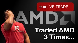 Live Trade - I traded $AMD 3 times