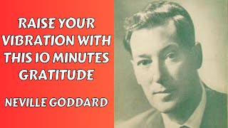 Raise Your Level Of Vibration With Gratitude - Thank You Father [Neville Goddard]