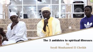 The 3 antidotes to spiritual illnesses by Seydi Mouhamed El Cheikh (English Version).