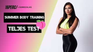 16 PERC / SUMMER BODY TRAINING / TELJES TEST / GUMISZALAG / KEZDŐ / KOLOSZÁR ENIKŐ