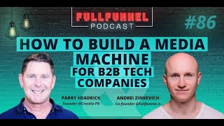 How to Build a Media Machine for B2B Companies with Parry Headrick