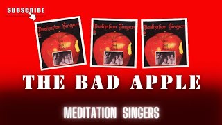 THE MEDITATION SINGERS - THE BAD APPLE