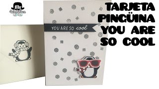 Cardmaking: Tarjeta pingüino - You are so cool