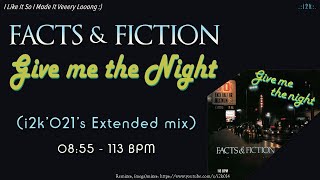 Facts & Fiction feat. Jérome...Give Me The Night (i2k'021's Extended mix)