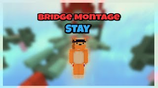 Stay - 100 Sub Bridge Montage