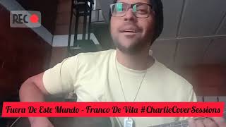 Fuera De Este Mundo - Franco De Vita #CharlieCoverSessions