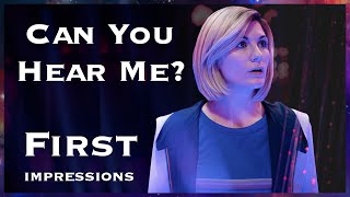 Doctor Who First Impressions - Can You Hear Me?