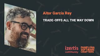 TRADE-OFFS ALL THE WAY DOWN - Aitor García Rey - SCPNA 2024