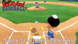 Season Game 12 - Fishes vs Rockets - #BackyardBaseball97