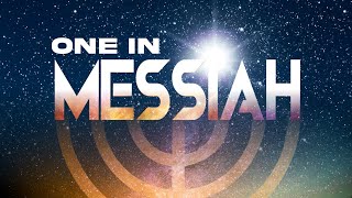 Feb 18, 2023 One in Messiah (Part 2)