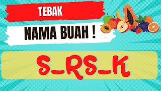 TEBAK NAMA BUAH BAHASA INDONESIA PAKAI HURUF UNTUK ANAK-ANAK/PAUD/TK/SD, BELAJAR NAMA BUAH PART 2