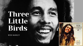 THREE LITTLE BIRDS - Bob Marley & The Wailers - Letra e tradução