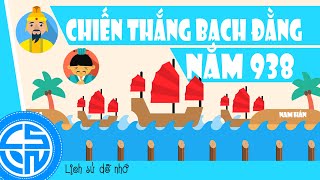 TÓM TẮT NHANH CHIẾN THẮNG BẠCH ĐẰNG NĂM 938