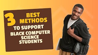 3 Best Ways to Support African American Computer Science Students