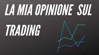 La mia opinione sul TRADING - Alessio Malavasi