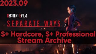 Resident Evil 4 Remake - S+ of Separate Ways on Hardcore & Professional [PC] [Stream Archive]