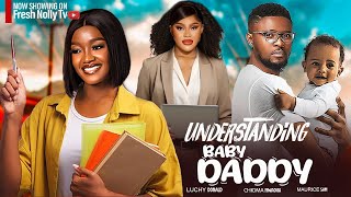 UNDERSTANDING BABY DADDY ~ LUCHY DONALDS, CHIOMA NWAOHA, MAURICE SAM NEW 2024 NIGERIAN MOVIES