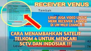 Cara Menambahkan Satelit Telkom 4 Guna Mencari Indosiar dan Sctv yang Hilang untuk Receiver Venus