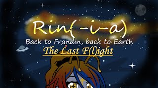 Rin-i-a: Back to Frandin, back to Earth - S2 Episode 9 - The Last F(l)ight (Gacha Club)