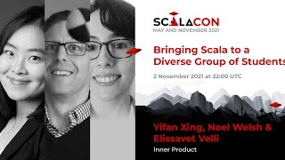 Bringing Scala to a Diverse Group of Students - Yifan Xing, Noel Welsh & Elissavet Velli