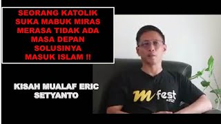 KISAH PERJALANAN MUALAF ERIC SETYANTO#mualafbaru