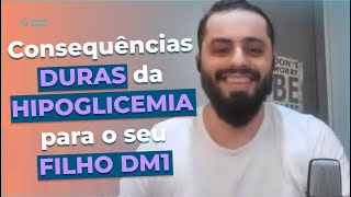 Consequências duras da hipoglicemia para o seu filho DM1!!