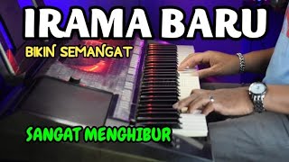 IRAMA BARU BIKIN SEMANGAT SERTA TERHIBUR SELALU