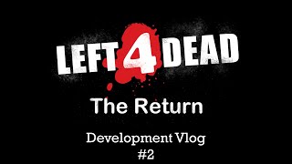 Left 4 Dead - The Return Development Vlog #2