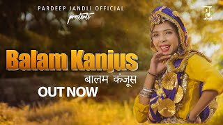 बालम  कंजूस | Balam Kanjus | Pardeep Jandli Official  2019 annusharma