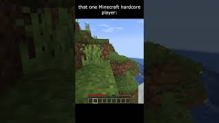 that one Minecraft hardcore player: