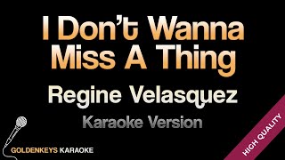 I Don't Wanna Miss A Thing - Regine Velasquez (HQ Karaoke)