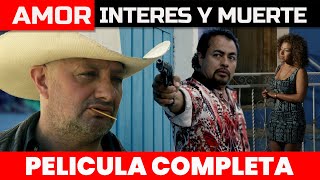 Amor Interes y Muerte 🎬  Película Completa en Español