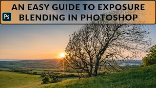 An Easy Guide to Exposure Blending in Photoshop