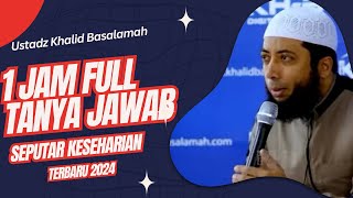 TANYA JAWAB USTADZ KHALID BASALAMAH TERBARU || 2024