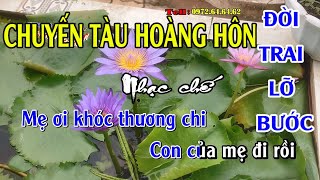 Đời trai lỡ bước - Chuyến tàu hoàng hôn - Nhạc chế Bài số 131 - KARAOKE HD