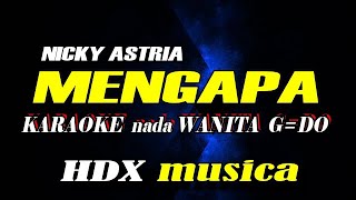 MENGAPA - NICKY ASTRIA - KARAOKE WANITA