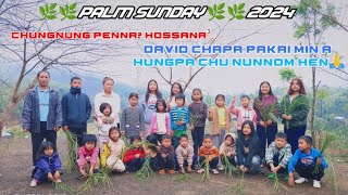 Happy Palm Sunday 2024🌿🌿 Hossana Sapna🌿 David Chapa Pakai min a hungpa chu nunnom hen