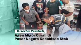 Diserbu Pembeli, Agen Migor Curah di Pasar Negara Kehabisan Stok