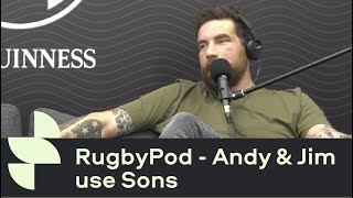 Sons & RugbyPod: Andy and Big Jim start using Sons