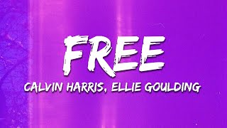 Calvin Harris, Ellie Goulding - Free (Lyrics)