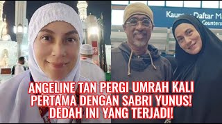 Angeline Tan Pergi Umrah Kali Pertama Dengan Sabri Yunus! Dedah Ini Yang Terjadi!