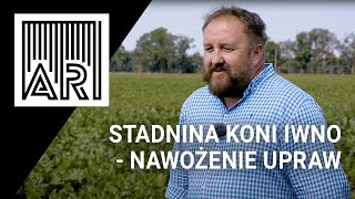 Stadnina Koni Iwno – nawożenie upraw || AR #193