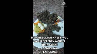 Makan sultan nasi tiwul sayur seledry,wortel sehat bonusnya langsing#shorts